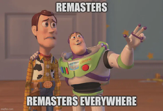Remasters, Remasters Everywhere Remasters, Remasters Everywhere